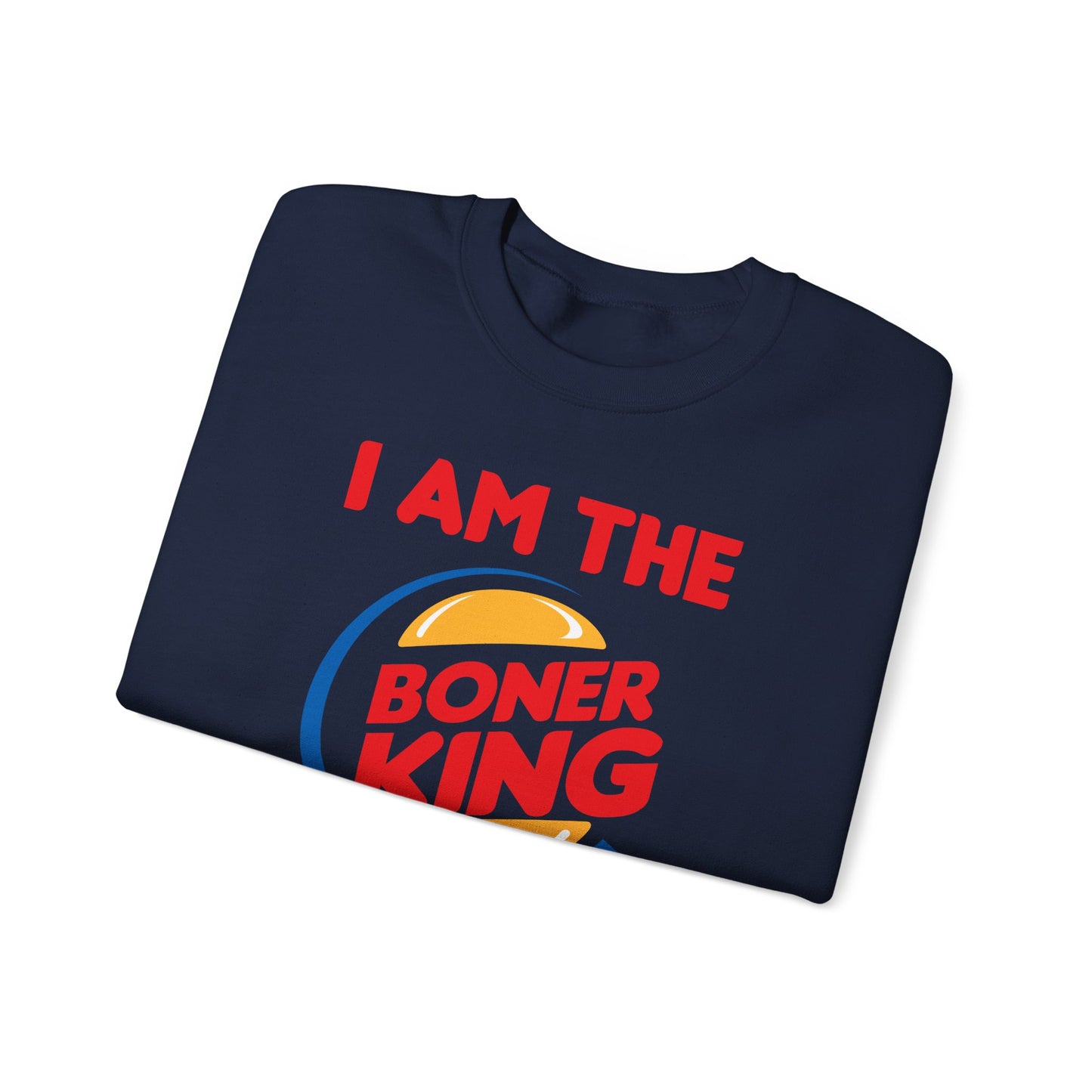 "I am the Boner King" Parody Unisex Crewneck Sweatshirt Heavy Blend™