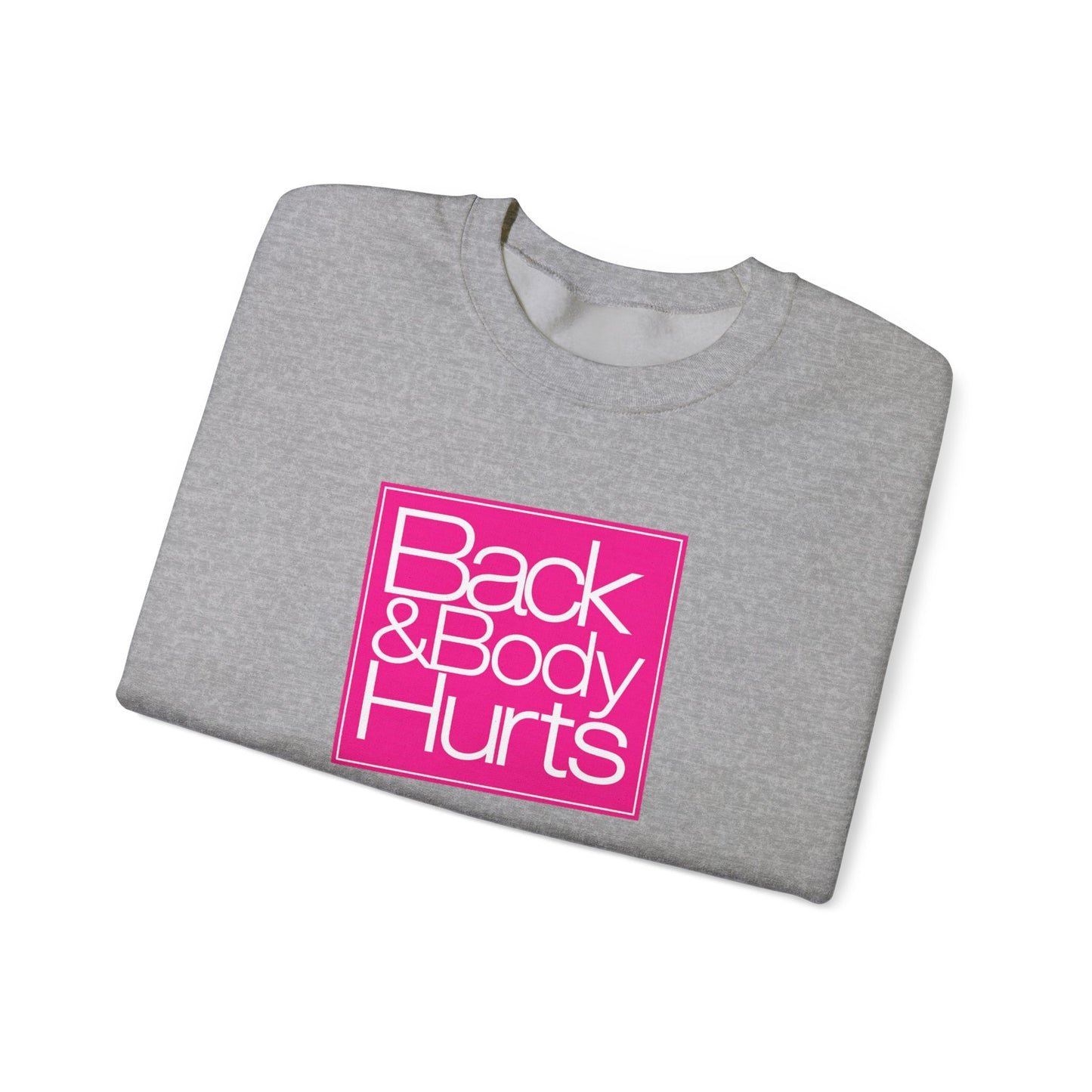 "Back & Body Hurts" Parody Unisex Crewneck Sweatshirt Heavy Blend™
