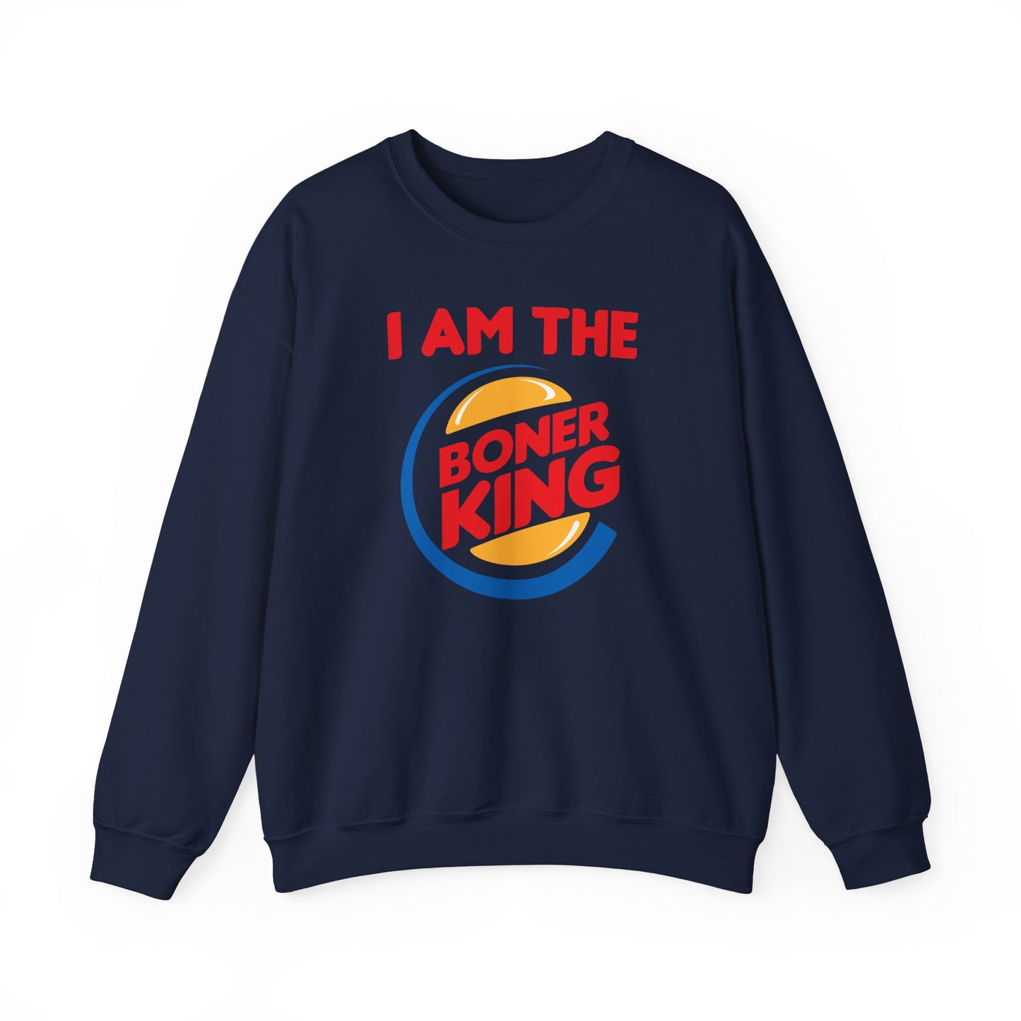 "I am the Boner King" Parody Unisex Crewneck Sweatshirt Heavy Blend™