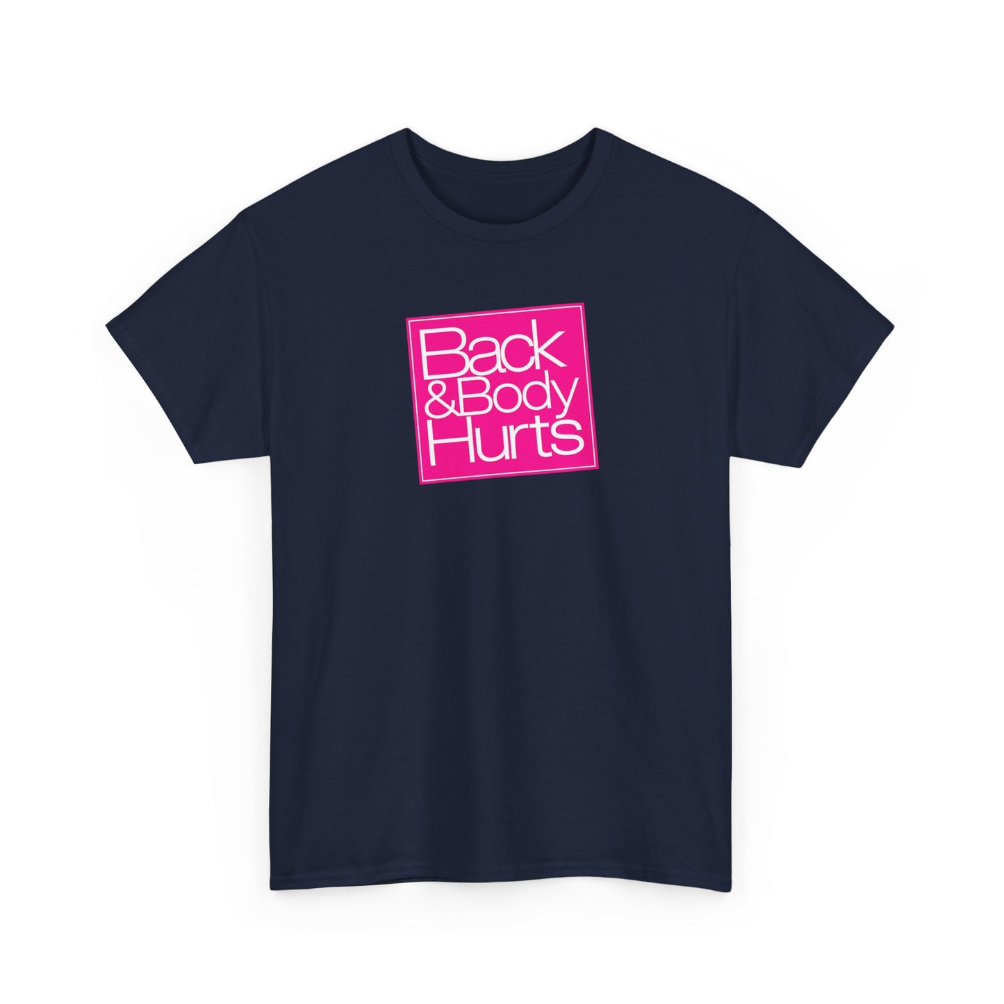 "Back & Body Hurts" Unisex Heavy Cotton Parody Tee