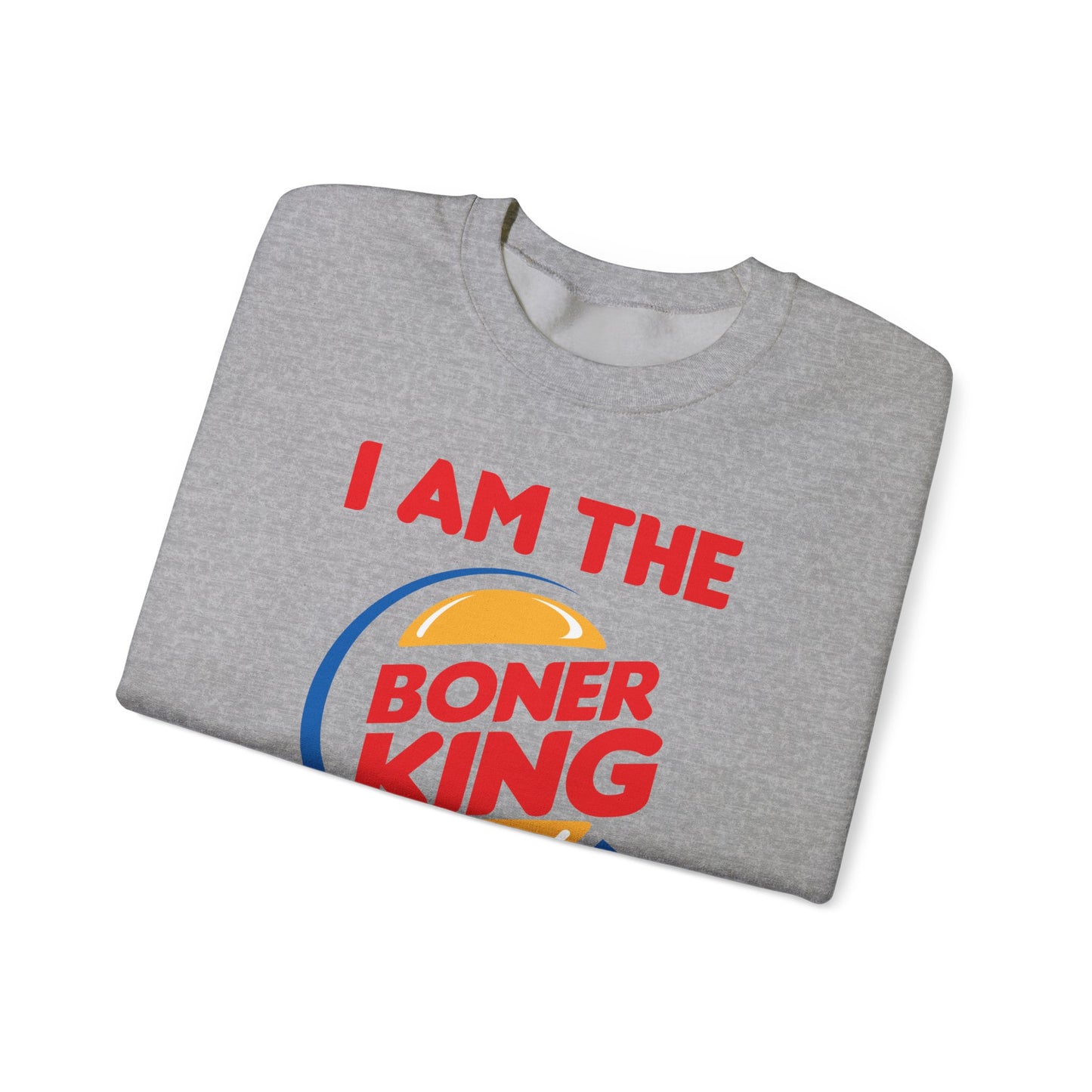 "I am the Boner King" Parody Unisex Crewneck Sweatshirt Heavy Blend™