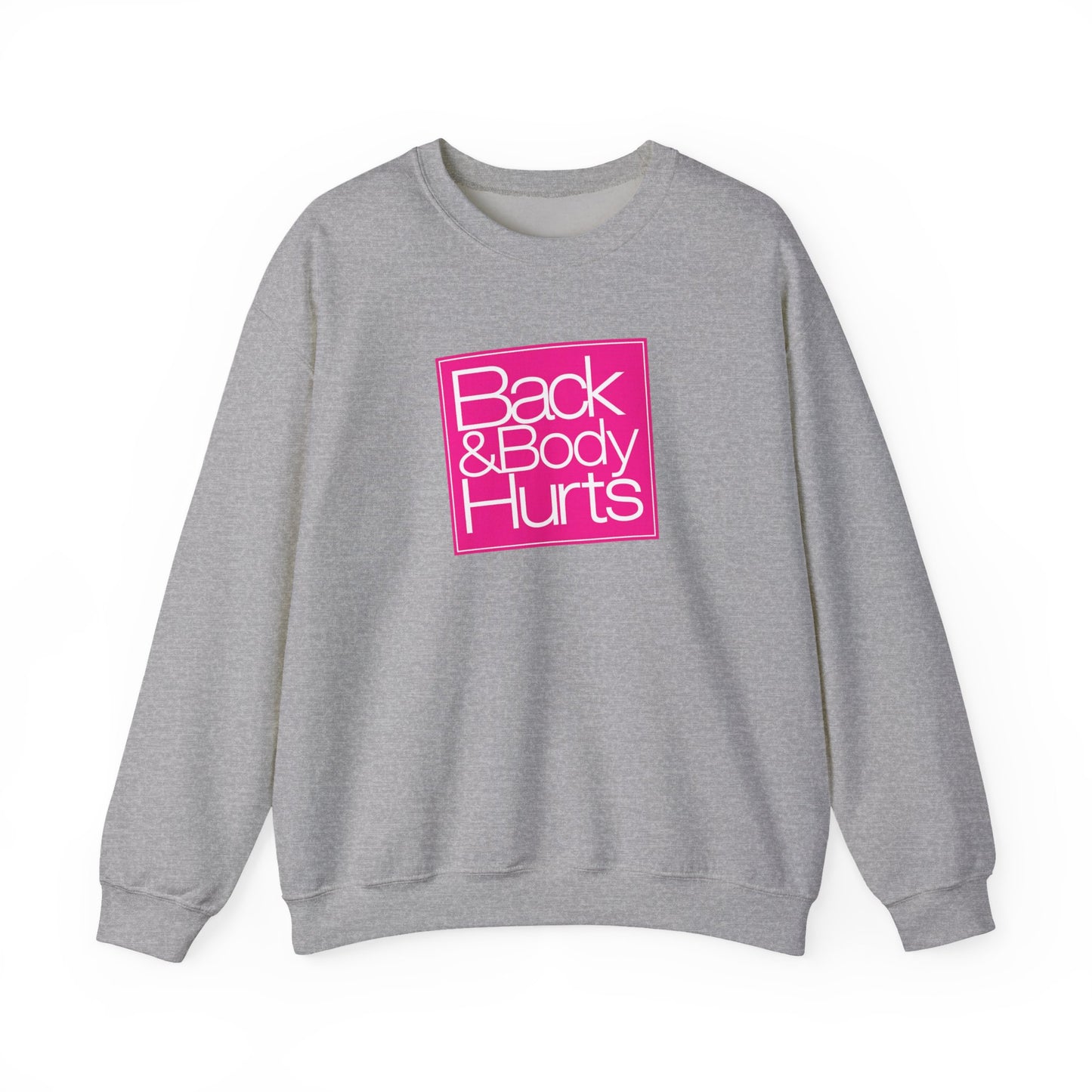 "Back & Body Hurts" Parody Unisex Crewneck Sweatshirt Heavy Blend™