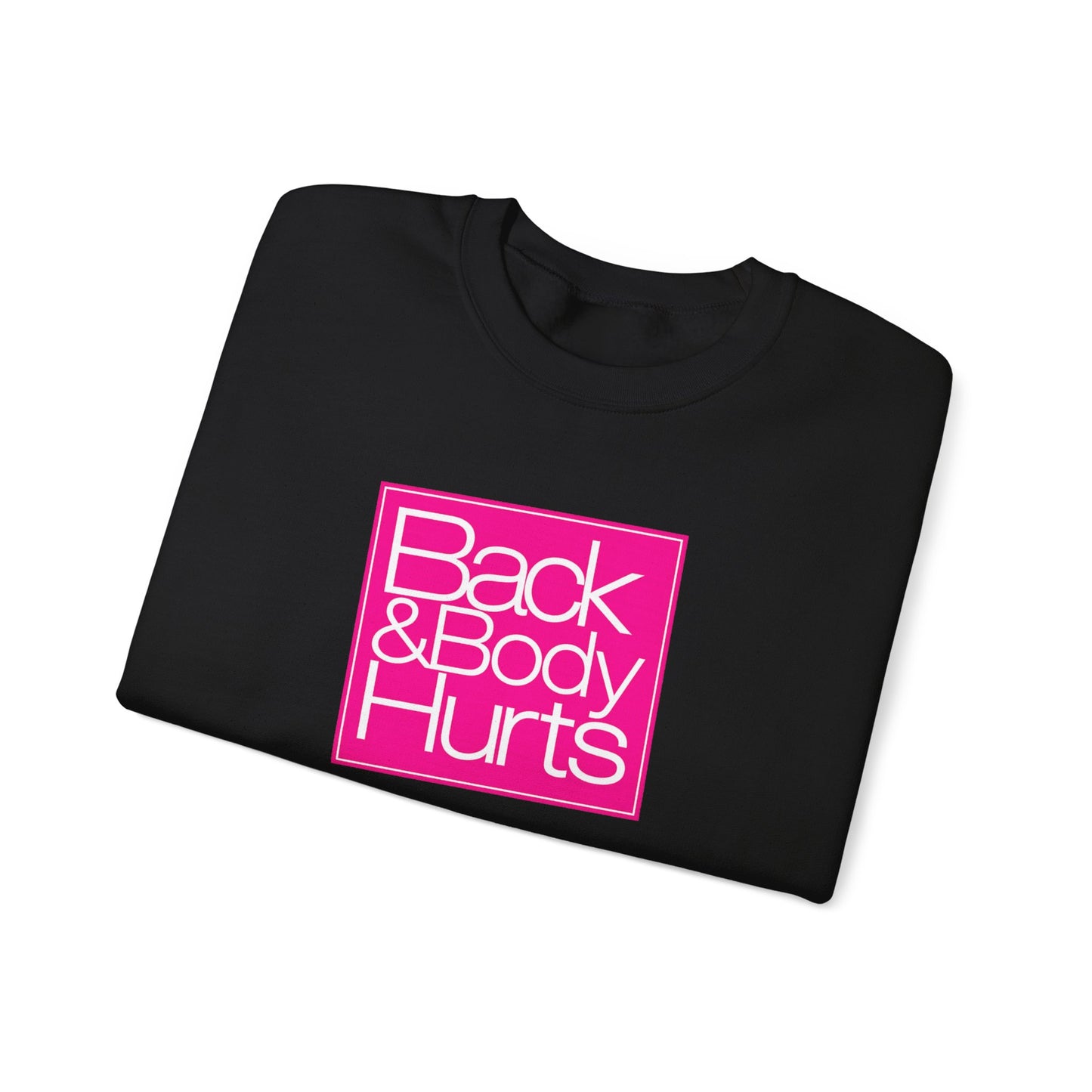"Back & Body Hurts" Parody Unisex Crewneck Sweatshirt Heavy Blend™