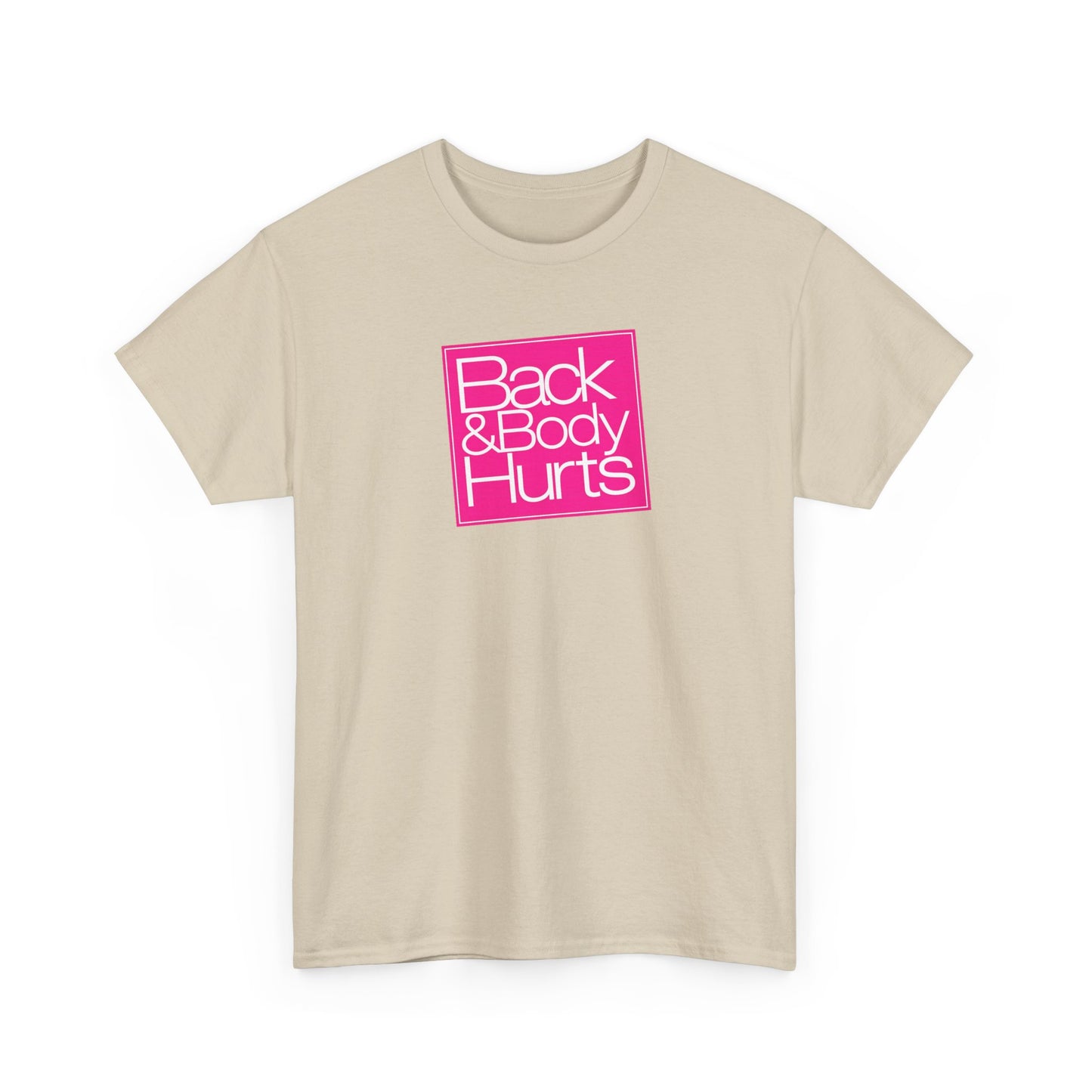 "Back & Body Hurts" Unisex Heavy Cotton Parody Tee