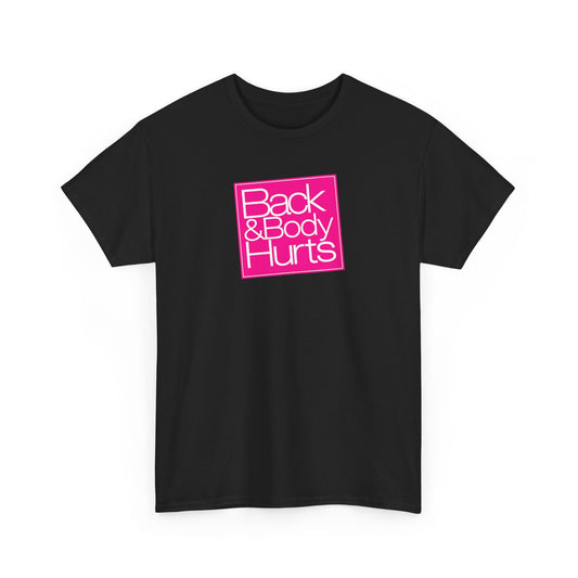 "Back & Body Hurts" Unisex Heavy Cotton Parody Tee