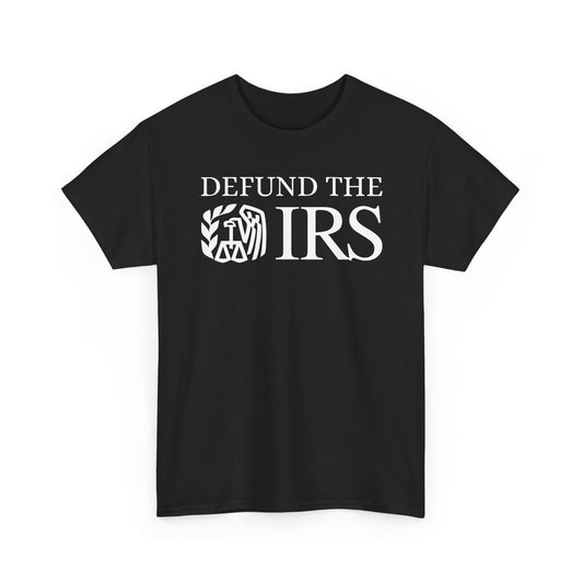 "Defund the IRS" Unisex Heavy Cotton Tee