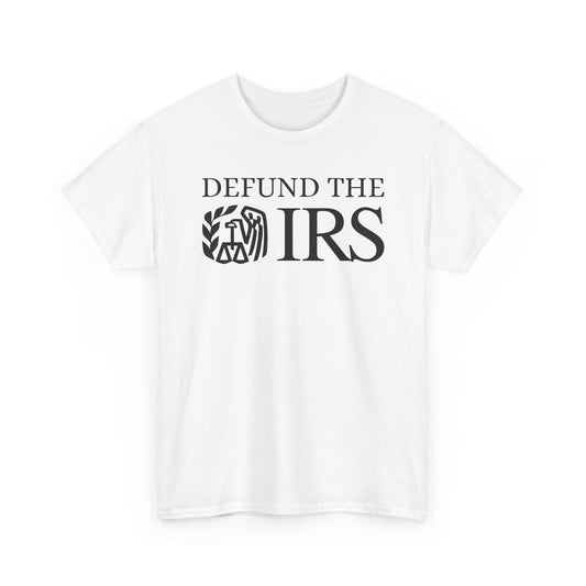 "Defund the IRS" Unisex Heavy Cotton Tee